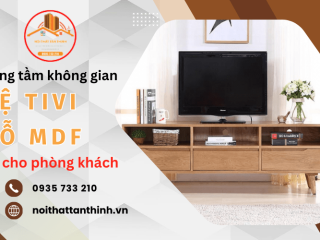 Nâng tầm không gian phòng khách với kệ tivi gỗ MDF tại Nội Thất Tân Thịnh