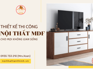 Tân Thịnh - Thiết kế thi công nội thất MDF cho mọi không gian