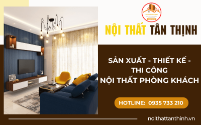 Đơn vị chuyên sản xuất thiết kế thi công nội thất phòng khách giá tốt