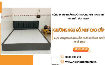 Giường ngủ gỗ MDF cao cấp – Lựa chọn hoàn hảo cho phòng ngủ nhà bạn