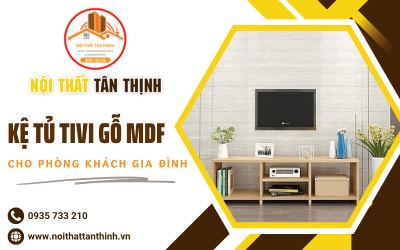 Mách bạn một số tiêu chí chọn kệ tivi gỗ MDF cho phòng khách gia đình