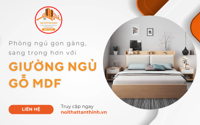 Muốn phòng ngủ gọn gàng, sang trọng? Chọn ngay giường ngủ gỗ MDF của Tân Thịnh