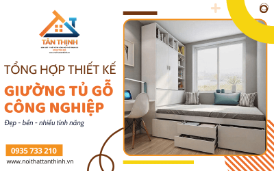 Tổng hợp thiết kế giường tủ gỗ công nghiệp đẹp, được ưa chuộng tại Nội Thất Tân Thịnh